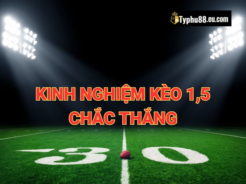 Để chơi kèo chấp 1 1 2 một cách hiệu quả, bạn cần nắm vững một số kinh nghiệm